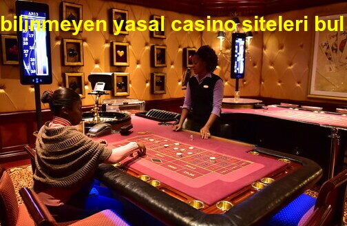 bilinmeyen yasal casino siteleri bul