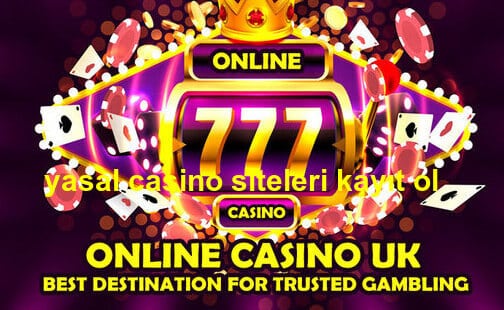 yasal casino siteleri kayıt ol