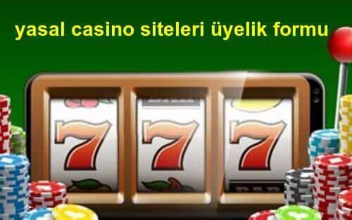 yasal casino siteleri üyelik formu